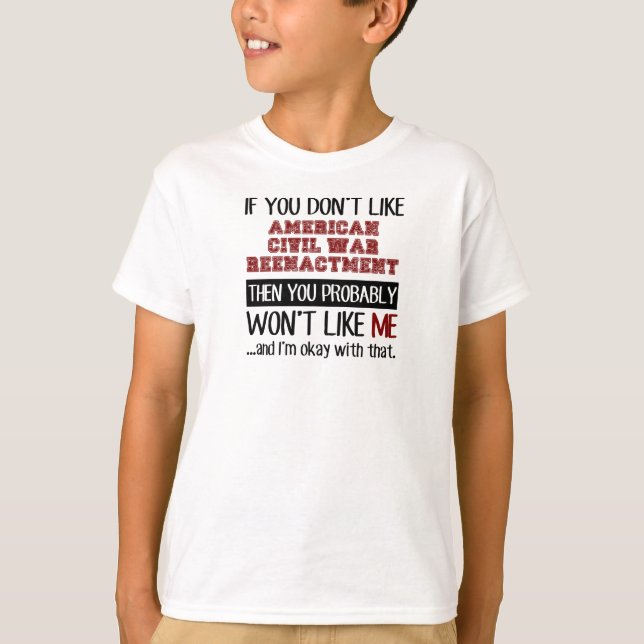 T-shirt Si vous n'aimez pas la reconstitution américaine (Devant)