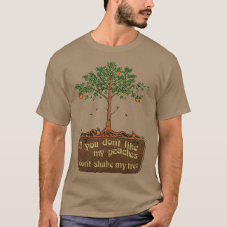 T-shirt si vous n'aimez pas mes pêches ne secouez pas mon