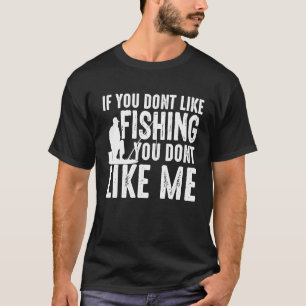 T-shirt Si Vous N'Aimez Pas Pêcher, Vous Ne M'Aimez Pas