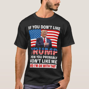 T-shirt Si vous n'aimez pas Trump, vous êtes probablement