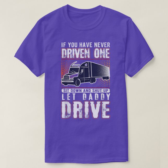 T-shirt Si Vous N'Avez Jamais Conduit Un Chauffeur De Cami (Design devant)