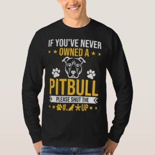 T-shirt Si Vous N'Avez Jamais Possédé Pitbull S'Il Vous Pl