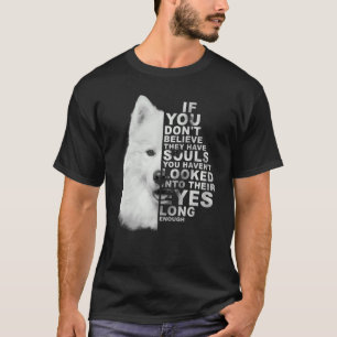 T-shirt Si vous ne croyez pas qu'ils ont des âmes Samoyed