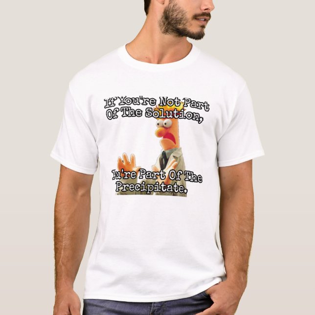 T-shirt Si vous ne faites pas partie de la solution... (Devant)