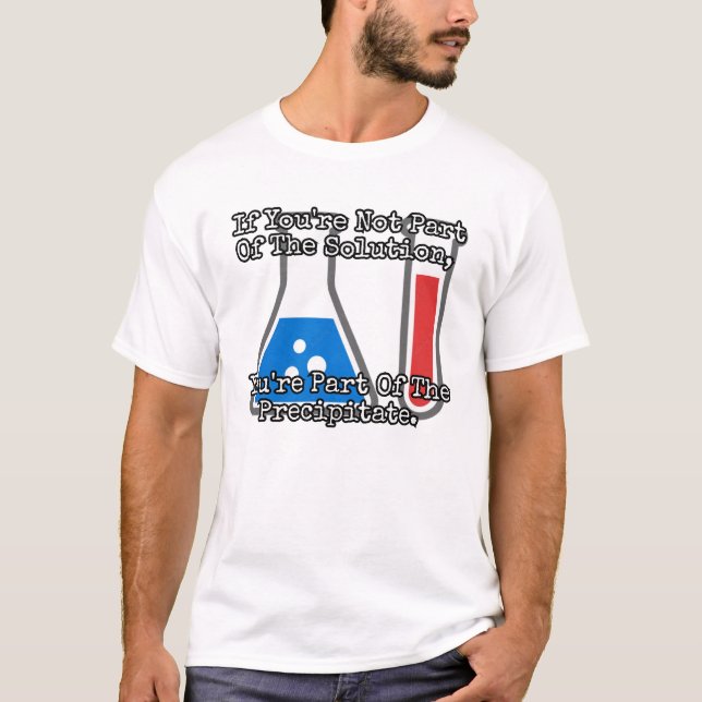 T-shirt Si vous ne faites pas partie de la solution... (Devant)
