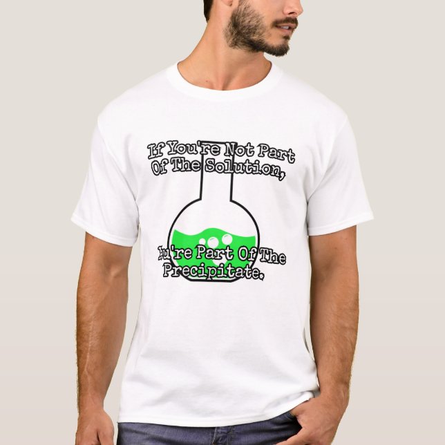 T-shirt Si vous ne faites pas partie de la solution... (Devant)