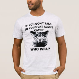 T-SHIRT SI VOUS NE PARLEZ PAS DE CATNIP À VOTRE CHAT...