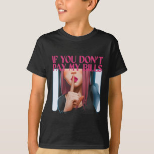 T-shirt Si vous ne payez pas mes factures femmes Shhh Drôl
