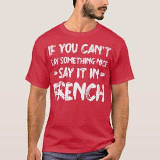 T-shirt Si vous ne pouvez pas dire Nice le dire en françai