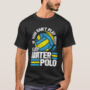 T-shirt Si vous ne pouvez pas jouer Nice Jouer Water Polo 