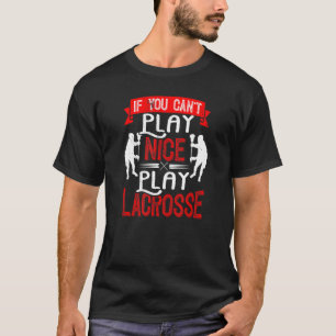 T-shirt Si vous ne pouvez pas jouer Nice Lacrosse Lacrosse
