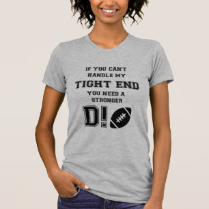 T-SHIRT SI VOUS NE POUVEZ PAS MANIPULER MON TIGHT END.