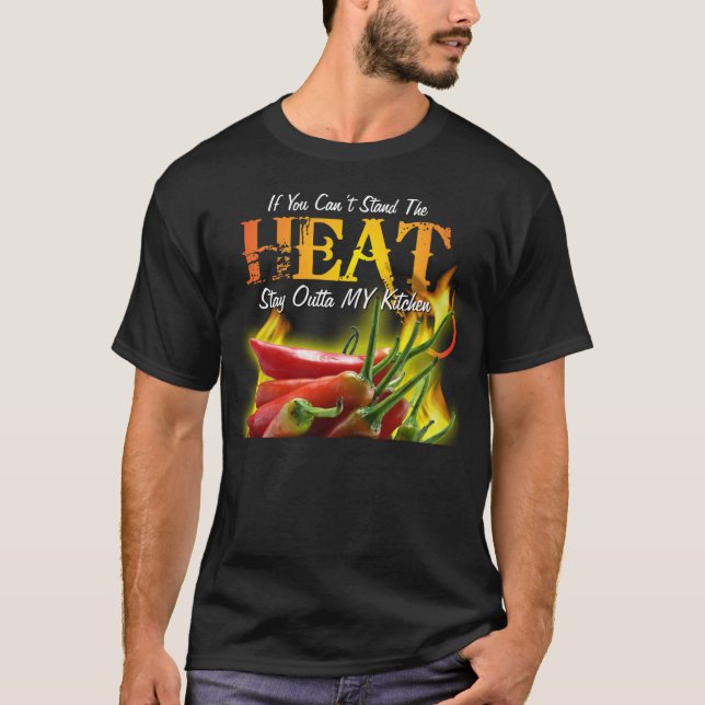 T-shirt Si vous ne pouvez pas tenir la chaleur, restez (Devant)