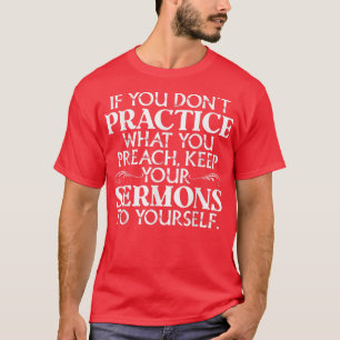 T-shirt Si Vous Ne Pratiquez Pas Ce Que Vous Prêtez Gardez