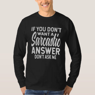 T-shirt Si Vous Ne Voulez Pas Une Réponse Sarcastique Ne M