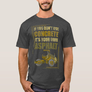 T-shirt Si Vous N'Utilisez Pas De Béton Son Propre Asphalt