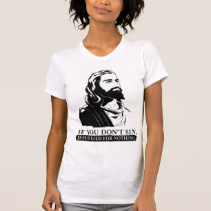 T-shirt Si vous pas sin, Jésus est mort pour rien