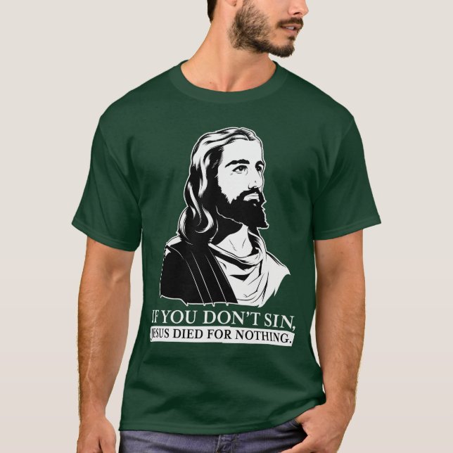 T-shirt Si vous pas sin, Jésus est mort pour rien (Devant)