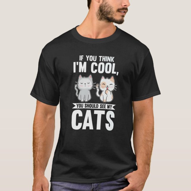 T-shirt Si vous pensez que je suis Cool, vous devriez voir (Devant)