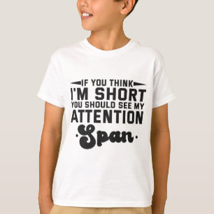 T-shirt Si vous pensez que je suis court, vous devriez voi