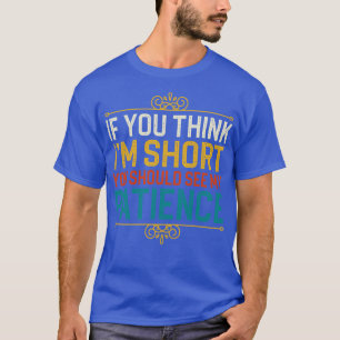 T-shirt Si Vous Pensez Que Je Suis Court, Vous Devriez Voi