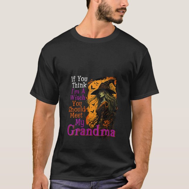 T-shirt Si vous pensez que je suis Halloween sorcière drôl (Devant)
