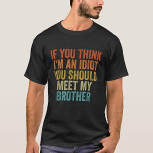 T-shirt Si Vous Pensez Que Je Suis Idiot, Vous Devriez Ren