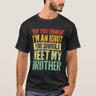T-shirt Si Vous Pensez Que Je Suis Un Idiot, Vous Devriez