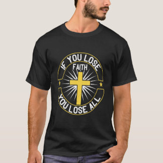 T-shirt Si Vous Perdez La Foi, Vous Perdez Toute Foi Chrét