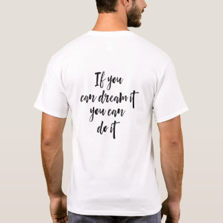 T-shirt Si vous pouvez le rêver, vous pouvez le faire