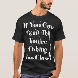 T-shirt si vous pouvez lire cela, vous êtes trop près