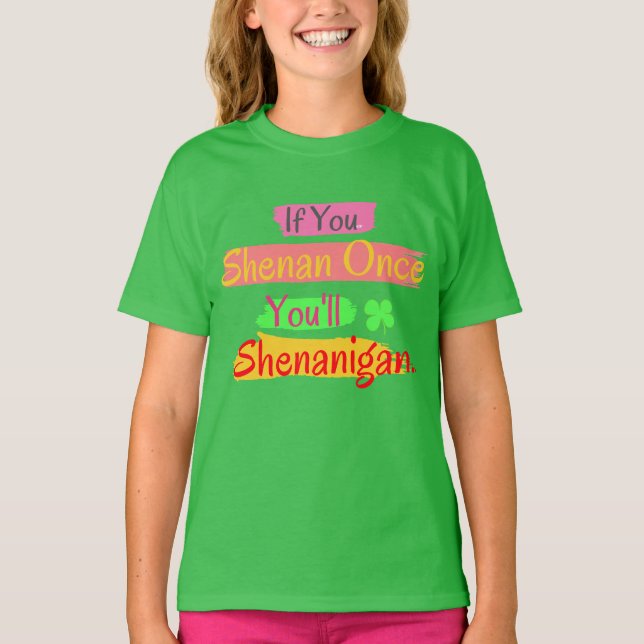 T-shirt Si vous shenan une fois, vous allez Shenanigan (Devant)