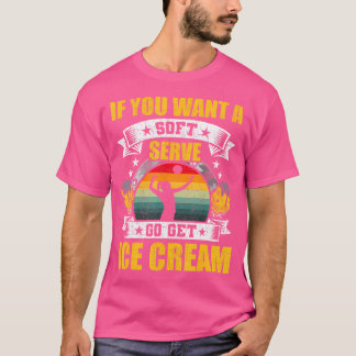 T-shirt Si Vous Souhaitez Un Servir Doux Allez Obtenir De
