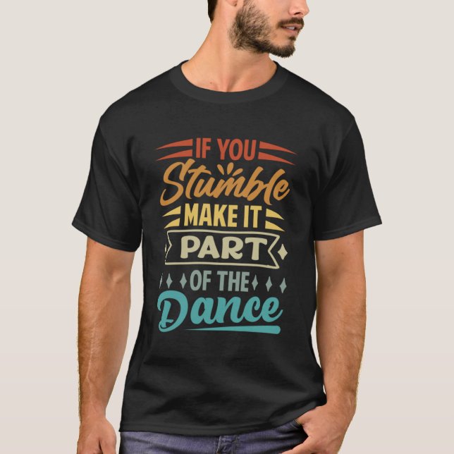T-shirt Si Vous Tombez, Faites-Le Partie De La Danse (Devant)
