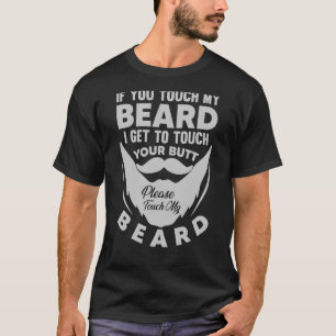 T-shirt Si Vous Touchez Ma Barbe, Je Toucherai Votre Beurr