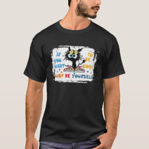 T-shirt Si Vous Voulez Être Cool Soyez Juste Vous-Même Cat