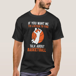 T-shirt Si Vous Voulez Que Je Vous Écoute Parler De Basket