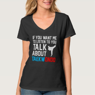 T-shirt Si Vous Voulez Que Je Vous Écoute Parler De Taekwo