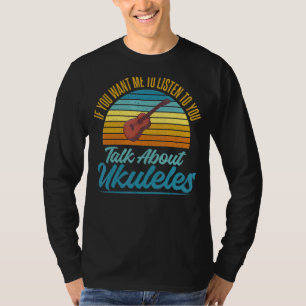 T-shirt Si Vous Voulez Que Je Vous Écoute Parler D'Ukulele