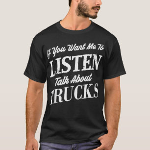 T-shirt Si vous voulez que j'écoute parler des camions Fun