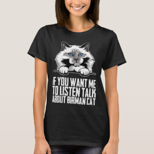 T-shirt Si vous voulez que j'écoute parler du chat birman
