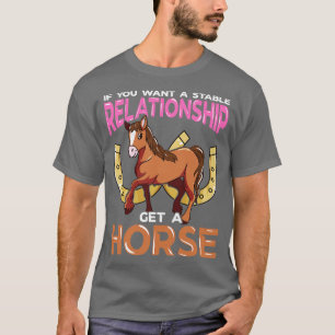 T-shirt Si Vous Voulez Une Relation Stable Obtenez Un Chev