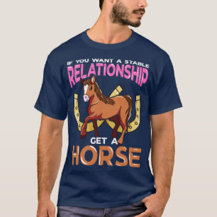 T-shirt Si Vous Voulez Une Relation Stable Obtenez Un Chev