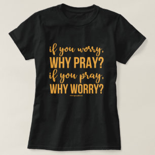 T-shirt Si Vous Vous Inquiétez, Pourquoi Priez. Si Vous P