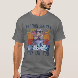 T-shirt Si Vous Voyez Kay Pourquoi Oh Vous Drôle Eléphant 