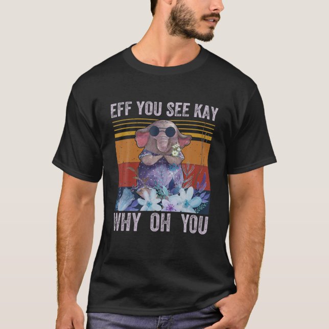 T-shirt Si Vous Voyez Kay Pourquoi Oh Vous Drôle Eléphant  (Devant)
