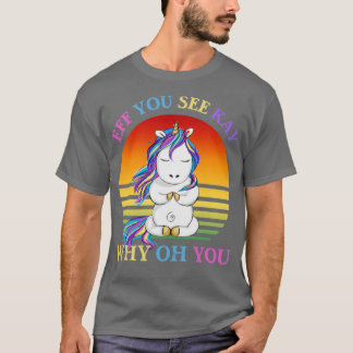 T-shirt Si Vous Voyez Kay Pourquoi Oh Vous Drôle Unicorn Y