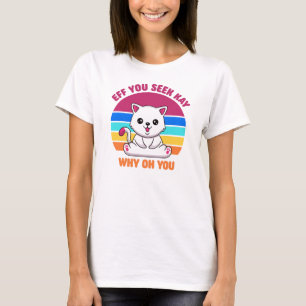 T-shirt Si Vous Voyez Kay Pourquoi Oh Vous Mignonne Chat B