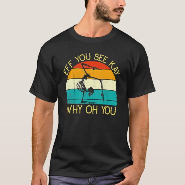 T-shirt Si Vous Voyez Kay Pourquoi Oh Vous Squelette Yoga  (Devant)