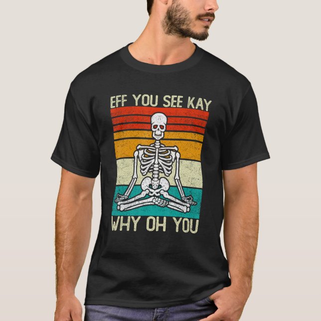 T-shirt Si Vous Voyez Kay Pourquoi Oh Vous Squelette Yoga  (Devant)